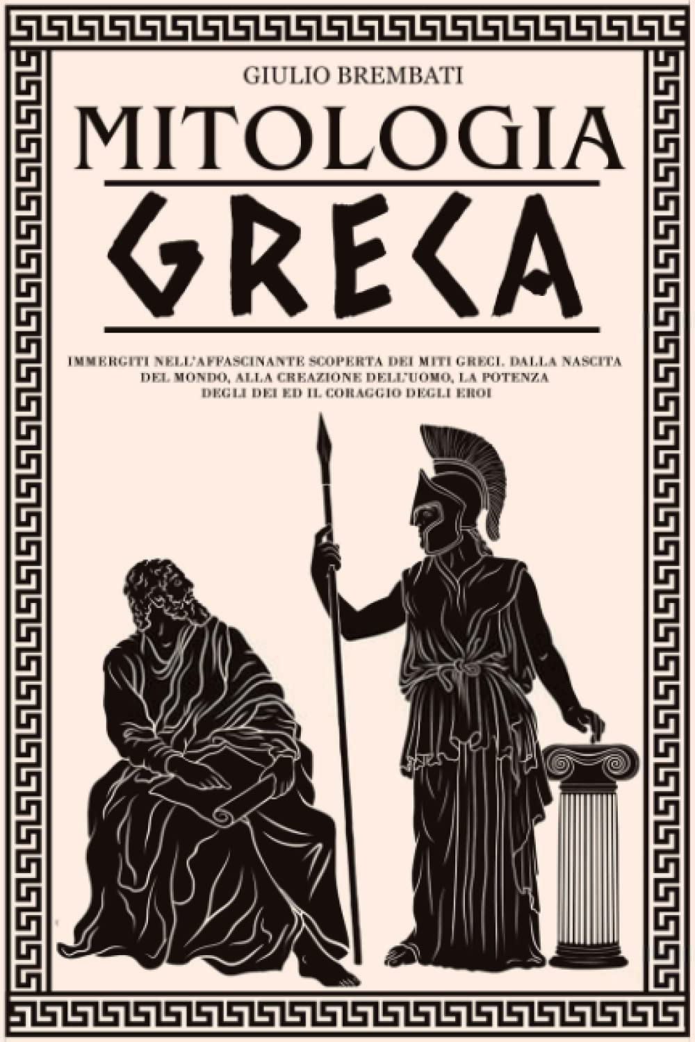 Mitologia Greca: Immergiti nell’Affascinante Scoperta dei Miti Greci. Dalla Nascita del Mondo, alla Creazione dell’Uomo, la Potenza degli Dei ed il Coraggio degli Eroi Politics & History