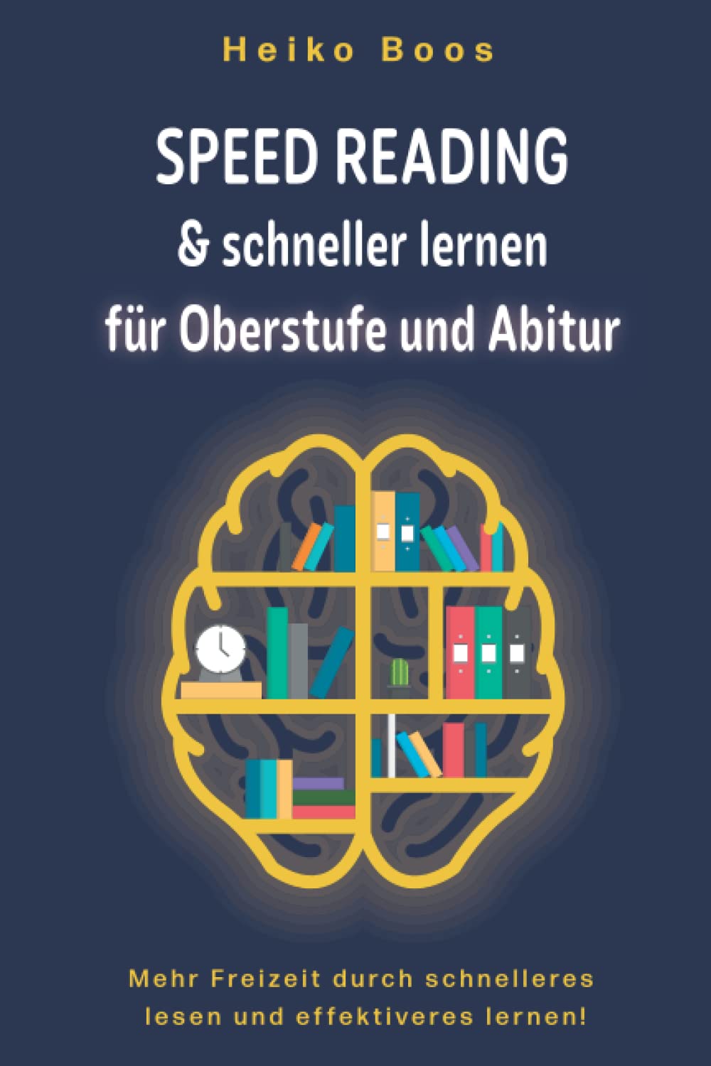 Speed Reading & schneller lernen für Oberstufe und Abitur: Mehr Freizeit durch schnelleres lesen und effektiveres lernen Learning & Reference