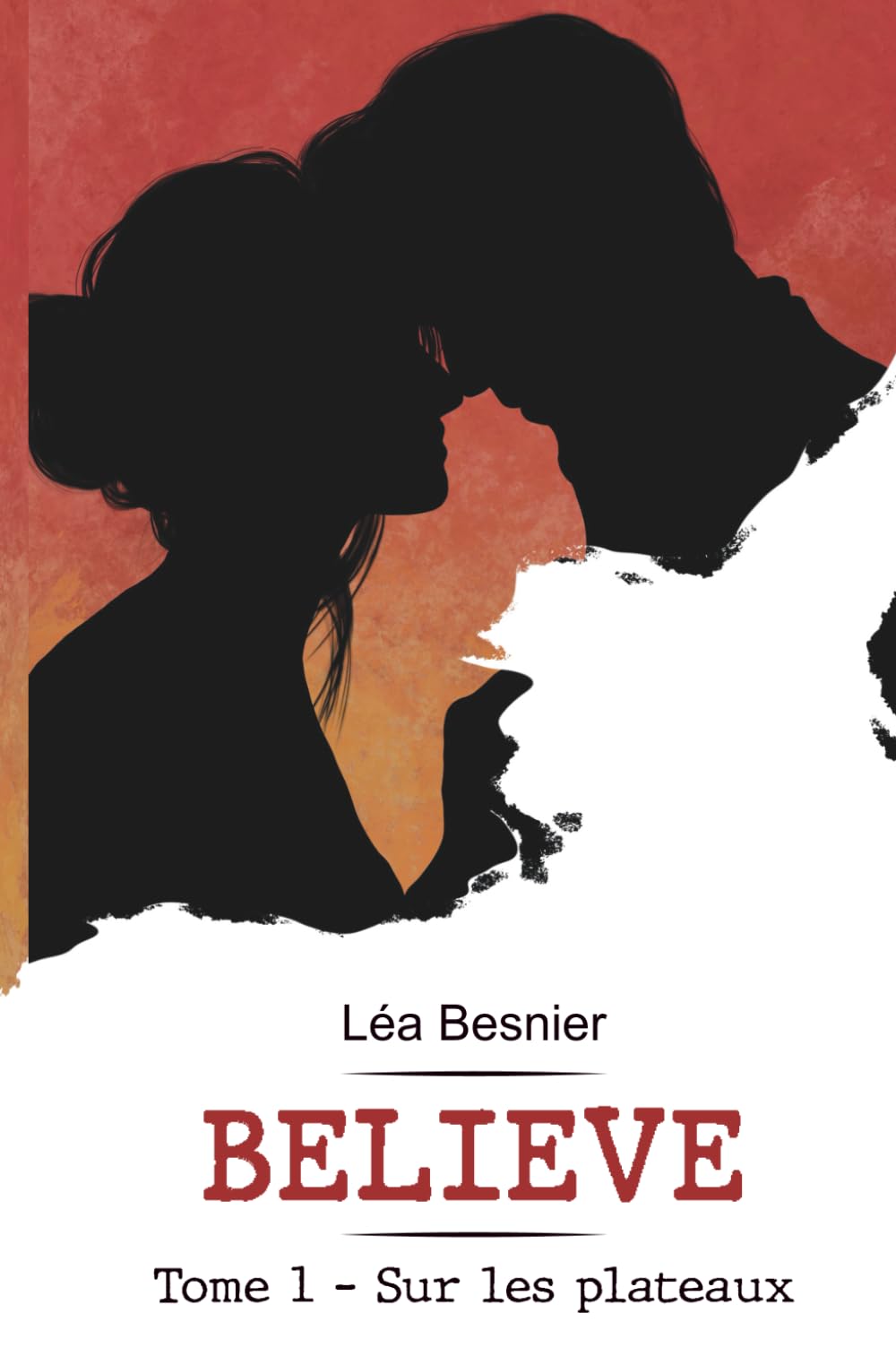 Believe: Tome 1 - Sur les plateaux Contemporary Romance