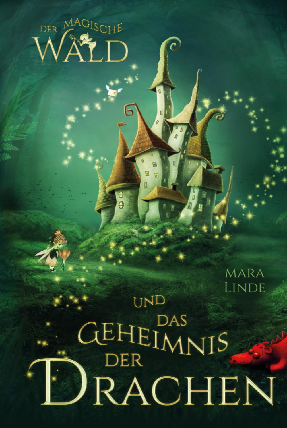 Der magische Wald und das Geheimnis der Drachen: Das besondere Kinderbuch voller Spannung. Eine mitreißende und faszinierende Geschichte über geheime ... Wesen für Jungen und Mädchen ab 6 Jahre. Novels & Short Stories