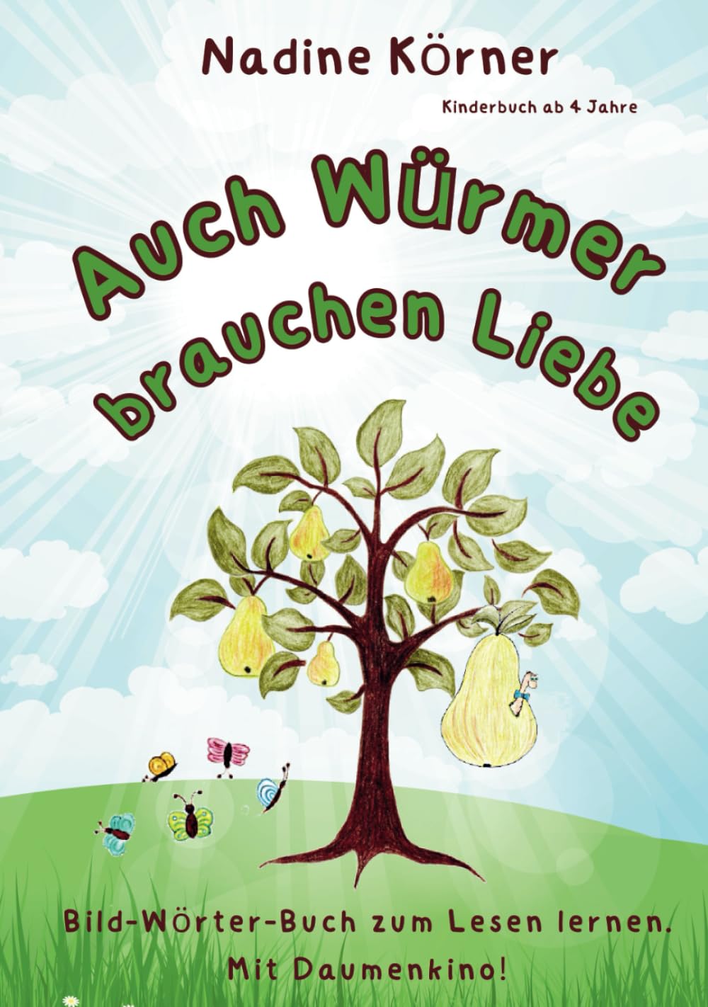 Kinderbuch ab 4 Jahre: "Auch Würmer brauchen Liebe": Bild-Wörter-Buch zum Lesen lernen. Novels & Short Stories