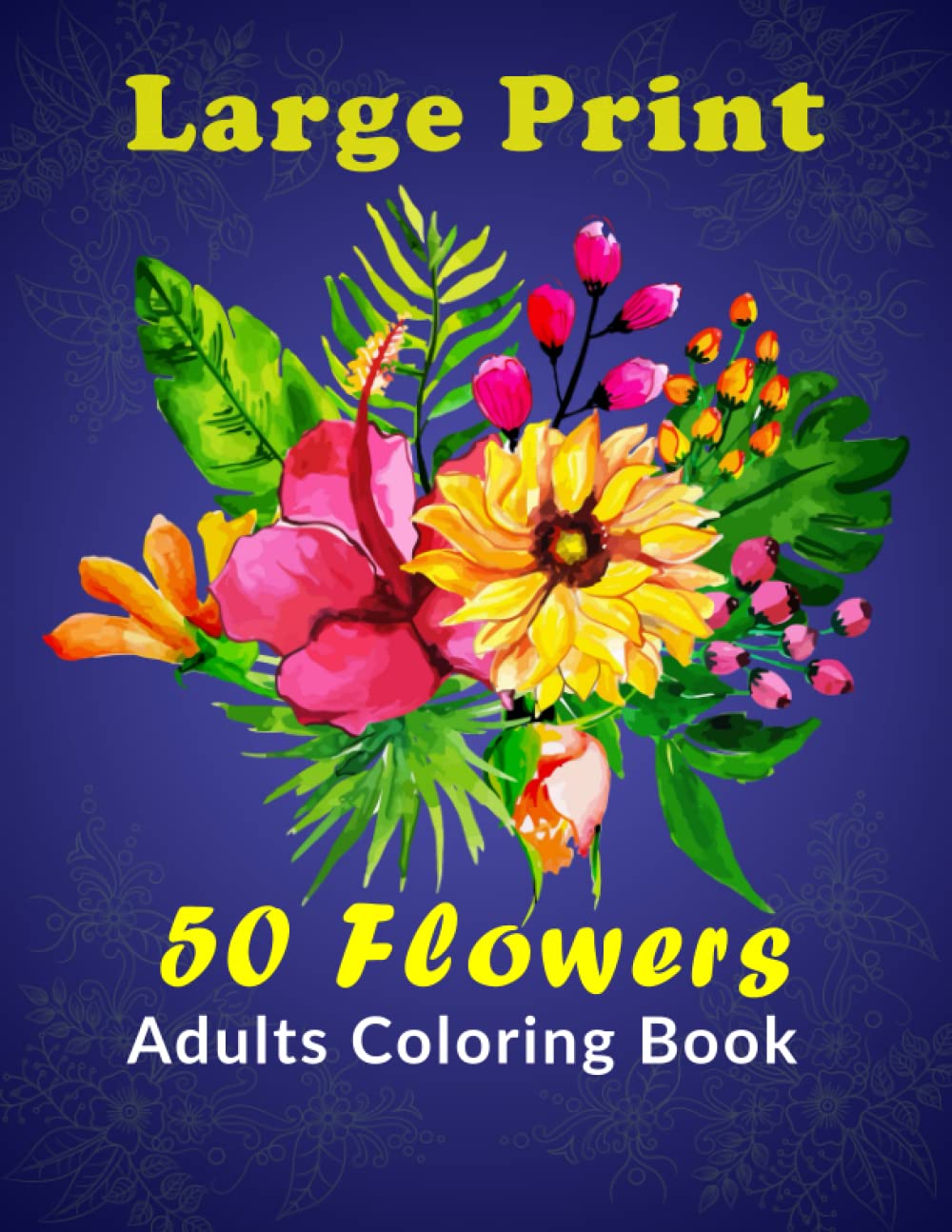 Large Print 50 Relaxing Flowers Adult Coloring Book: Easy and Simple Large Print flowers Designs Coloring Book for Adults and Beginners. Cozy Objects for Relaxation, Peace and Stress Relief. Non-fiction
