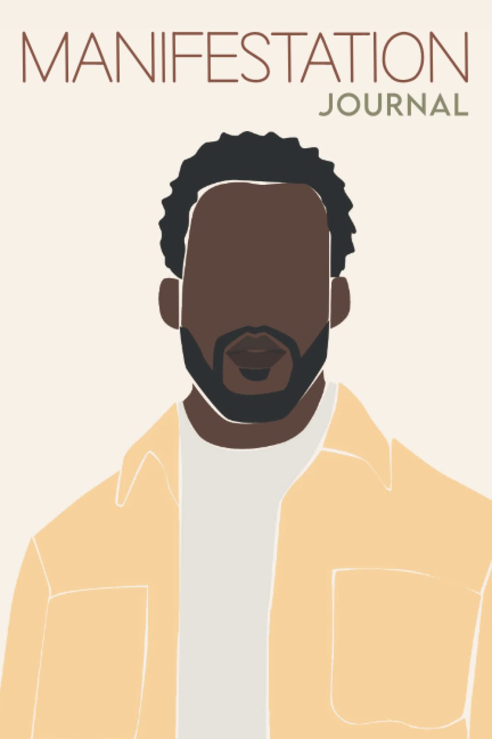 Manifestation Journal for Black Men: Law of Attraction Techniques, Exercises and Tools for Creating Wealth, Abundance, Success and Happiness | ... Manifestation & Spirituality for Black Men) Psychology