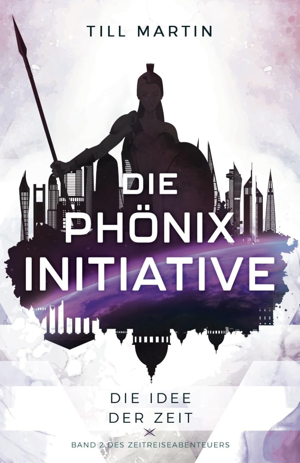 Die Phönix Initiative: Die Idee der Zeit (Band 2 des Zeitreiseabenteuers) Fiction