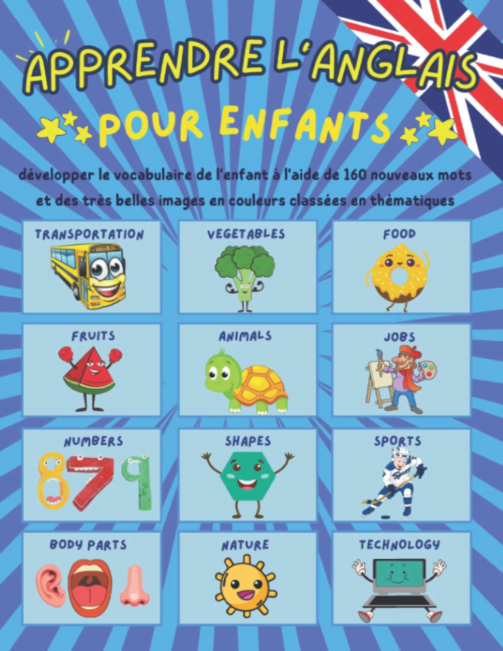 Apprendre l'anglais pour enfants: développer le vocabulaire anglais de l'enfant à l'aide de 160 nouveaux mots avec des très belles images en couleurs classées en thématiques book