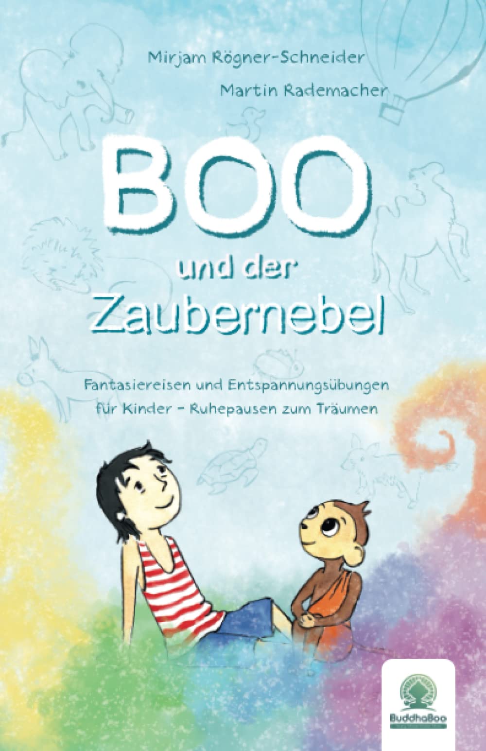 Boo und der Zaubernebel: Fantasiereisen und Entspannungsübungen für Kinder - Ruhepausen zum Träumen Non-fiction
