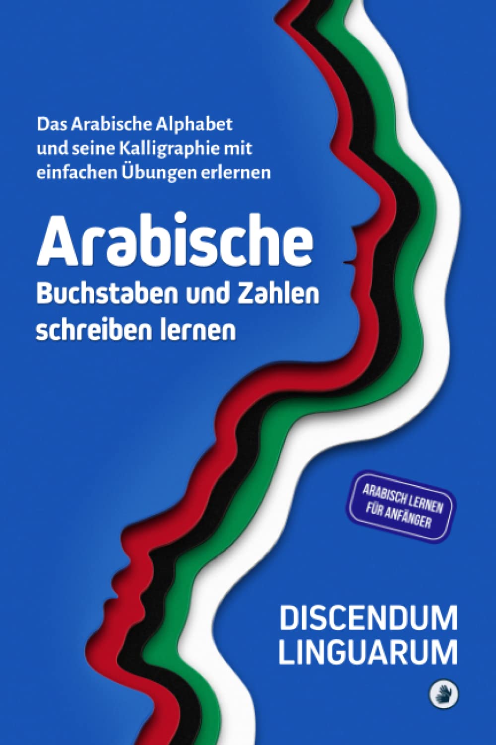 Arabische Buchstaben und Zahlen schreiben lernen: Das arabische Alphabet und seine Kalligraphie mit einfachen Übungen erlernen - Arabisch lernen für Anfänger book