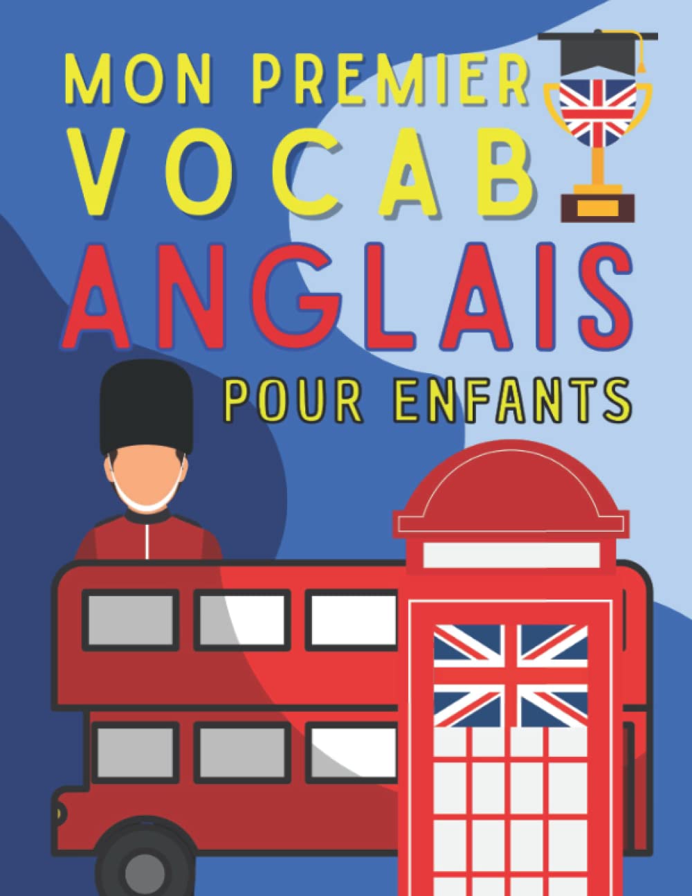 Mes premiers mots en anglais: Le Livre est destiné aux enfants pour apprendre le vocabulaire de base d'anglais avec des très belles illustrations pour attirer l'attention de vos enfants book