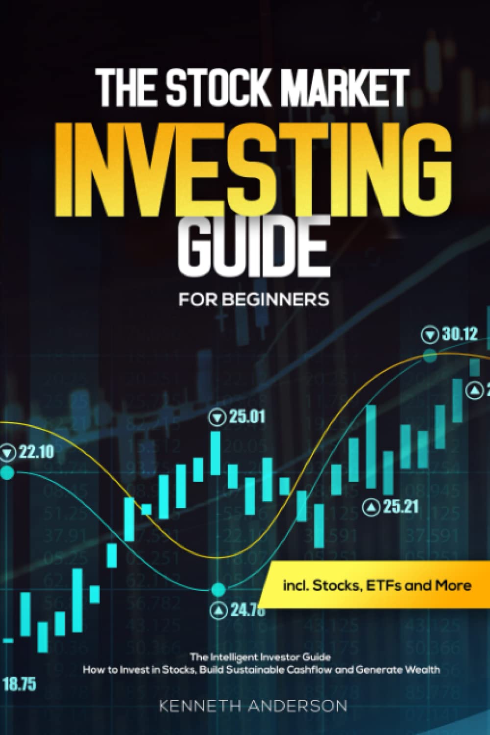 The Stock Market Investing Guide For Beginners: The Intelligent Investor Guide: How to Invest in Stocks, Build Sustainable Cashflow and Generate Wealth incl. Stocks, ETFs and More Law