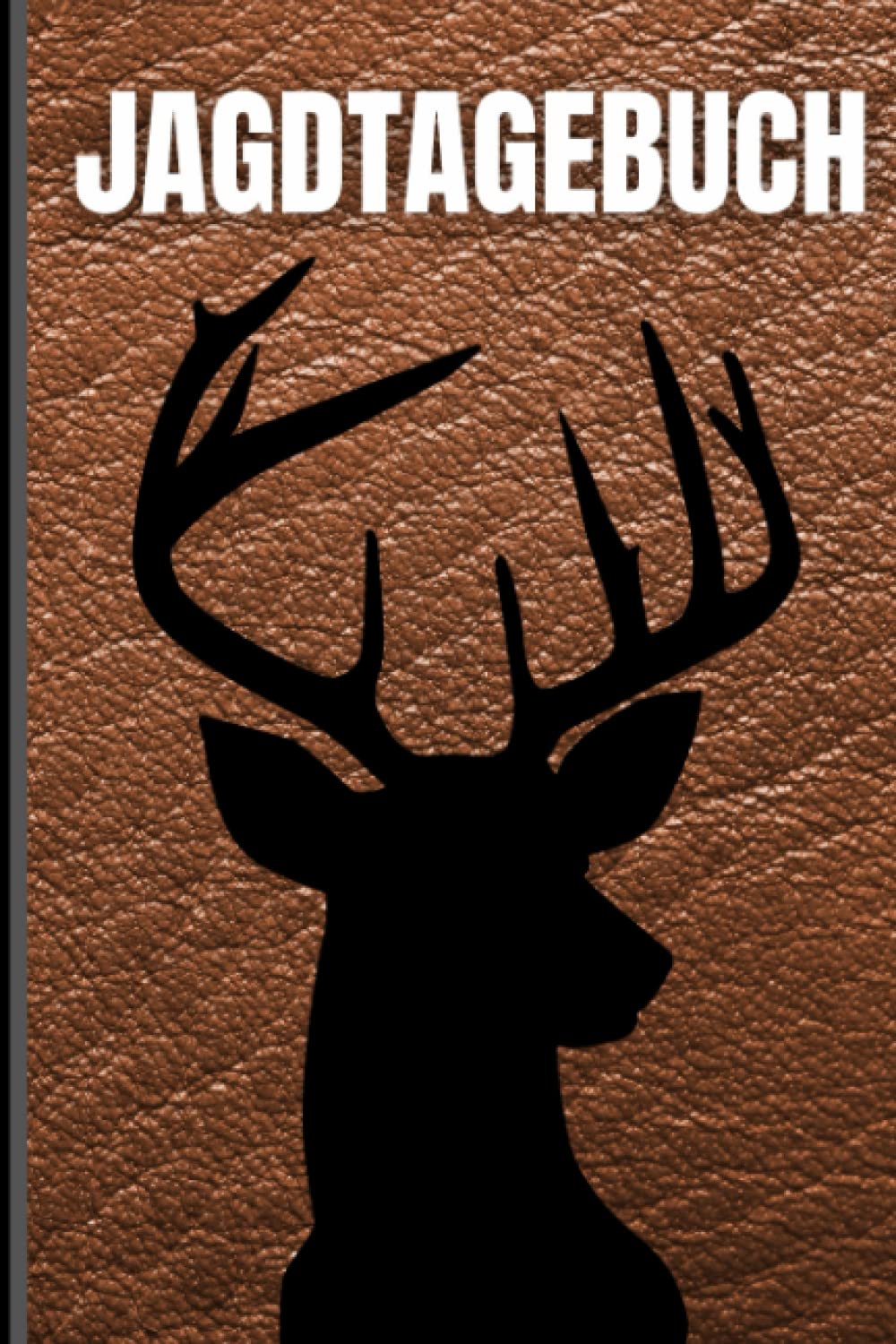 Jagdtagebuch: Schussbuch für Jäger, um Jagddaten vom geschossenen Wild selbst aufzuzeichnen. Dokumentiere die wichtigsten Fakten übersichtlich auf 110 Seiten Leisure & Fun