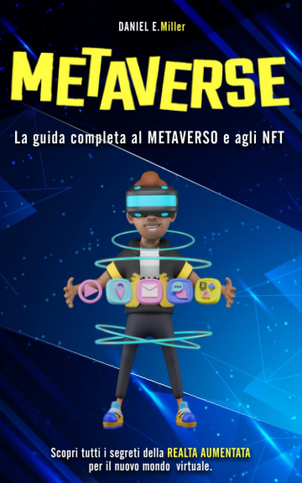 METAVERSE: La guida completa al METAVERSO e agli NFT. Scopri tutti i segreti della REALTA AUMENTATA per il nuovo mondo virtuale. book