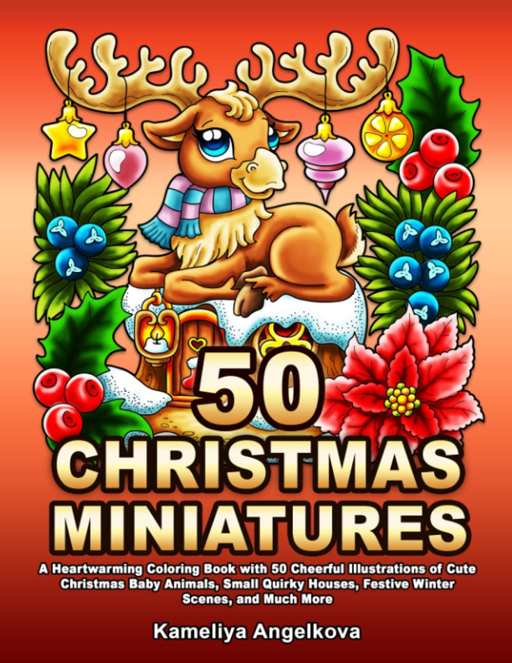 50 CHRISTMAS MINIATURES: A Heartwarming Coloring Book with 50 Cheerful Illustrations of Cute Christmas Baby Animals, Small Quirky Houses, Festive Winter Scenes, and Much More book