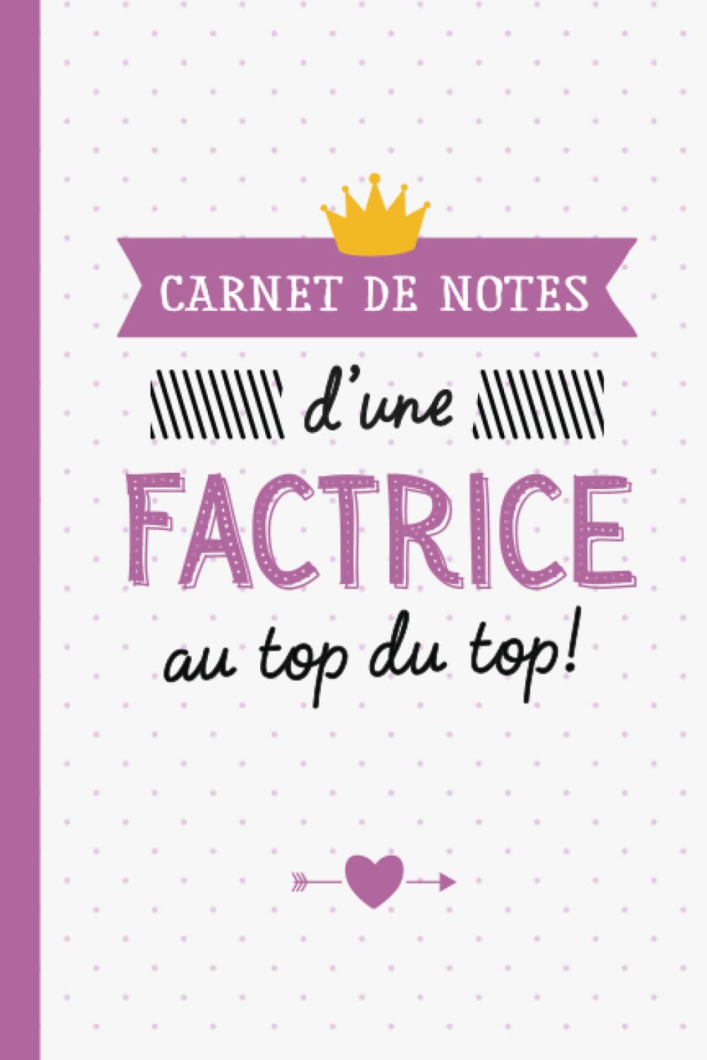 Carnet de Notes d'une Factrice au top du top: Cadeau pour une Factrice - Idée Cadeaux d'anniversaire ou de Noël book
