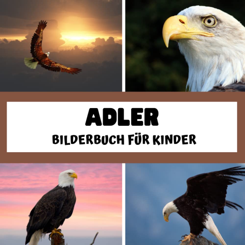 Bilderbuch für Kinder - Adler: Adler in Bildern - Kinder von 2 bis 5 Jahren Non-fiction