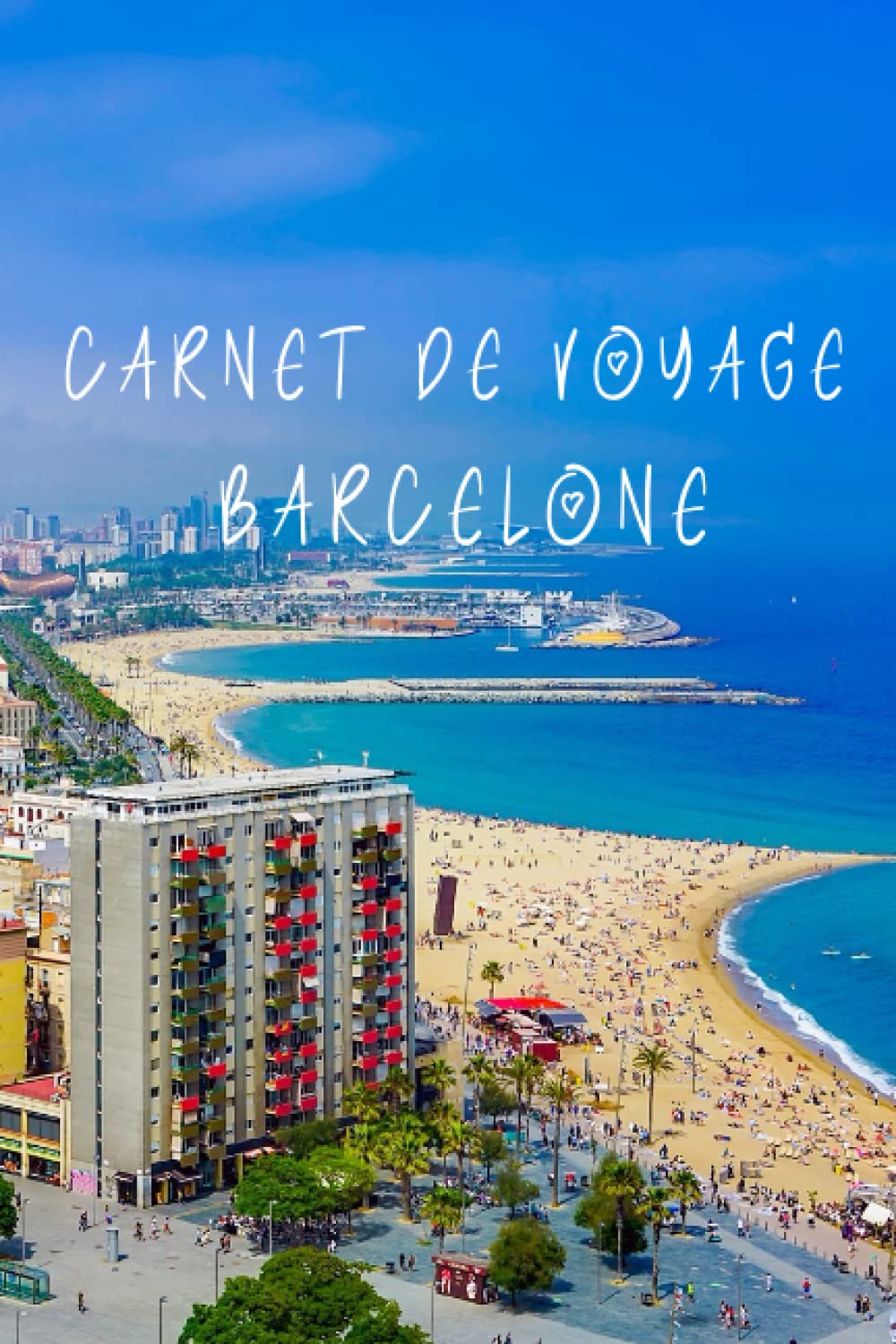 Mon carnet de voyage Barcelone: Carnet de voyage à remplir de 100 pages lignées de taille 6x9 po (15,24 x 22,86 cm)|Journal de bord et Carnet de ... pour vos vacances réussies à Barcelone. book