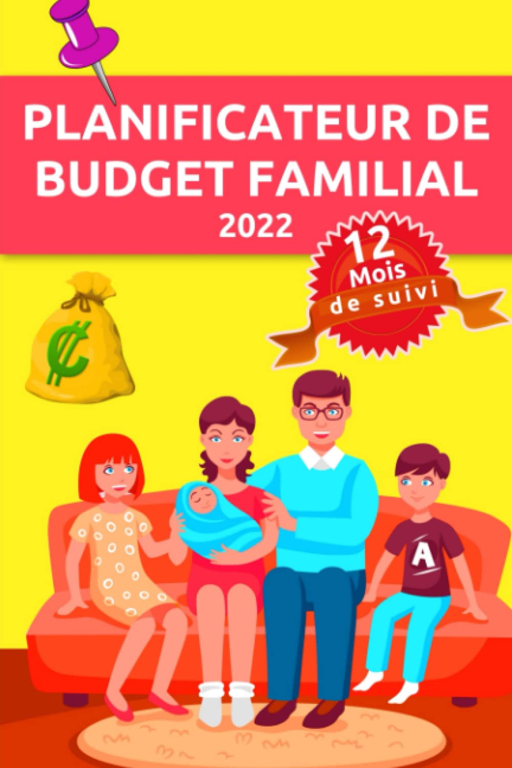 Planificateur de budget familial 2022: Cahier du suivi pour bien gérer son budget mensuel et suivre ses dépenses quotidiennes ; budget familial 2022 ; ... ; gestion de budget ; gérer son budget book
