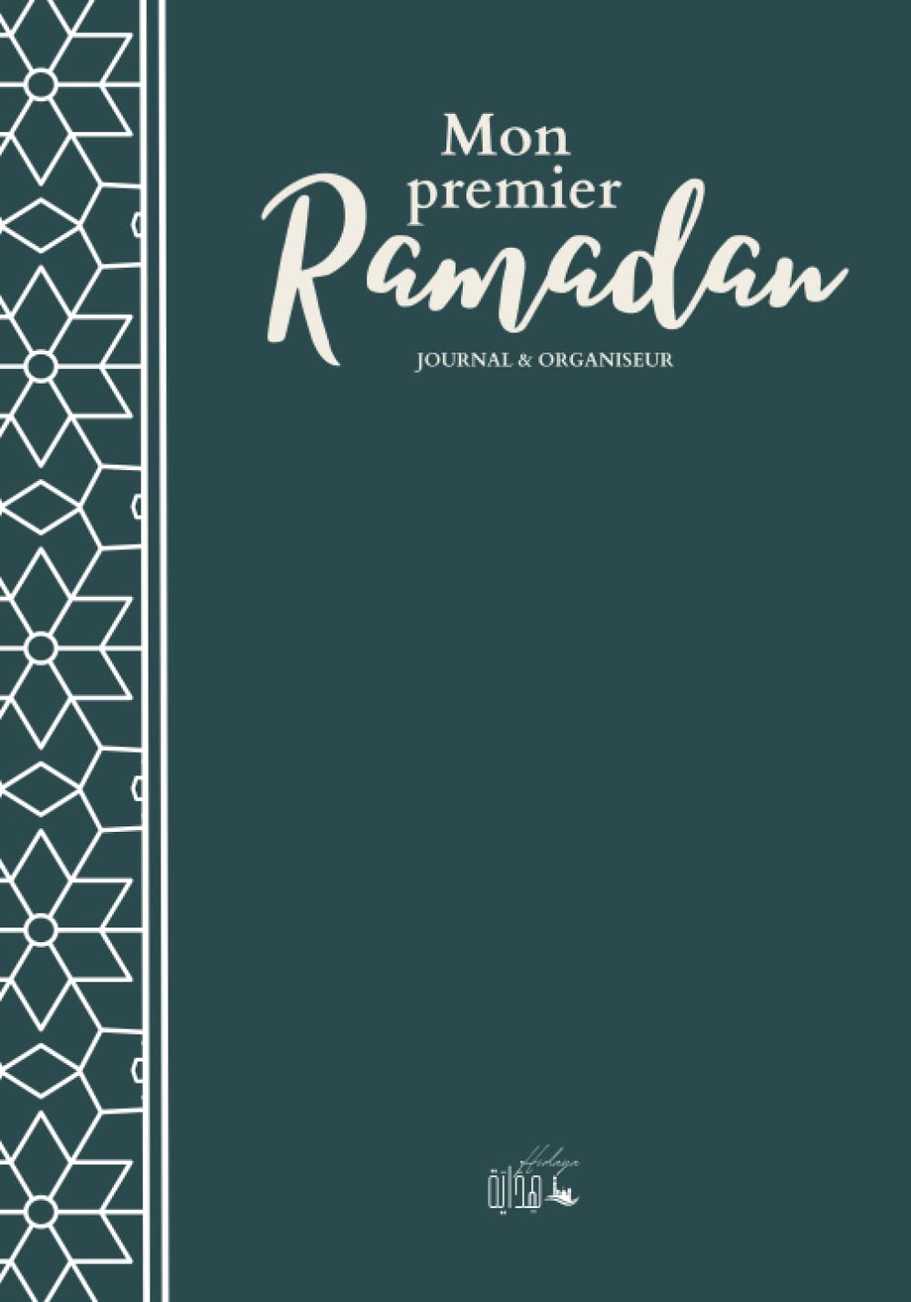 Mon premier Ramadan - Journal & Organiseur: Carnet souvenir de votre premier Ramadan jeûné - A offrir à vos enfants ou personne convertie à l'Islam - Deux pages par jour book