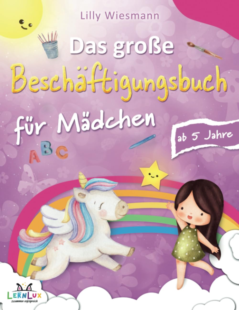 Das große Beschäftigungsbuch für Mädchen: Die Kreative Beschäftigung für Kinder mit Zahlen, Buchstaben, Schwungübungen und vielen weiteren tollen Übungen book
