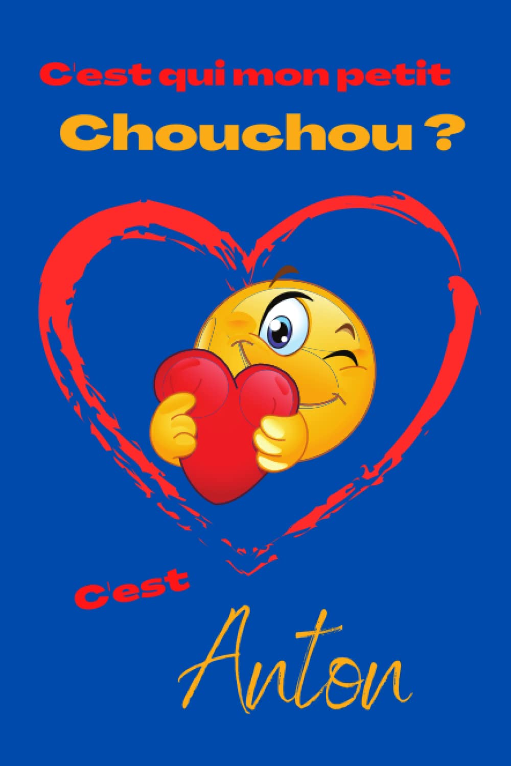 C'est qui mon petit chouchou ? C’est Anton: Offrez le prénom Anton en cadeau avec ce carnet de notes original, pour faire plaisir en toutes occasions, fêtes, anniversaires ou juste aller à l'école! book