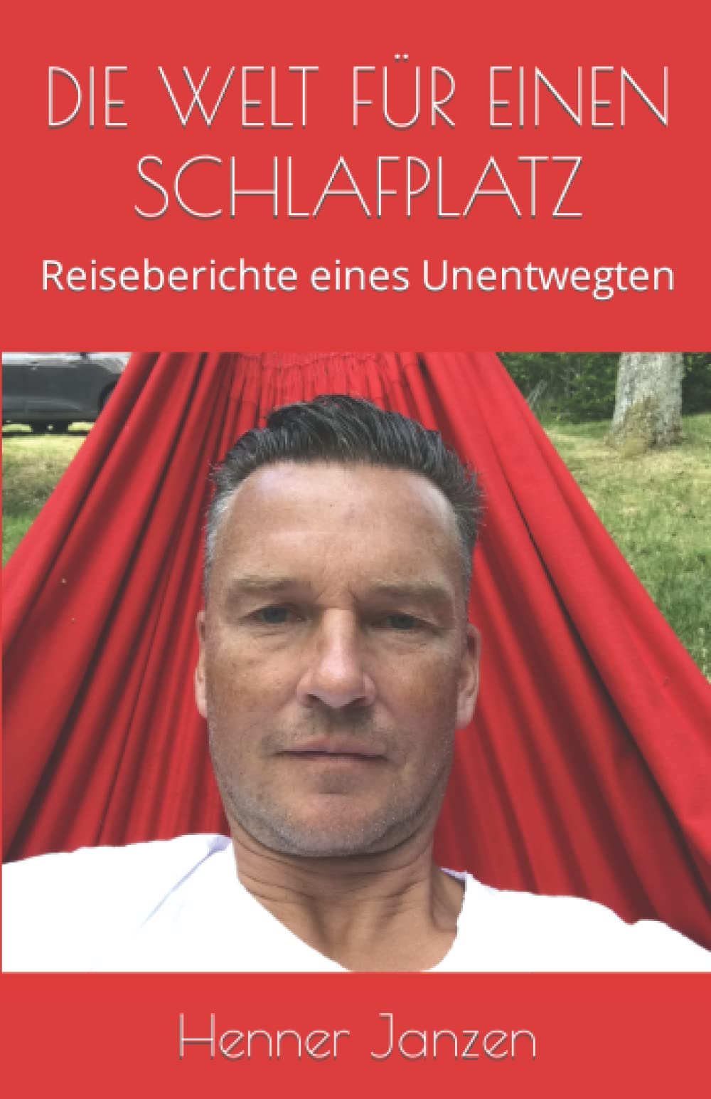 DIE WELT FÜR EINEN SCHLAFPLATZ: Reiseberichte eines Unentwegten book