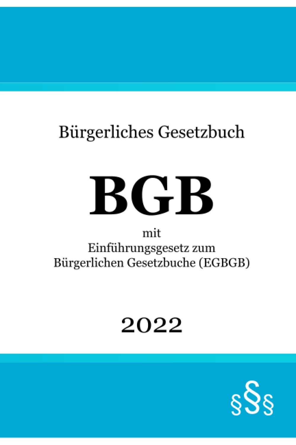 Bürgerliches Gesetzbuch BGB 2022: mit Einführungsgesetz zum Bürgerlichen Gesetzbuche EGBGB Law