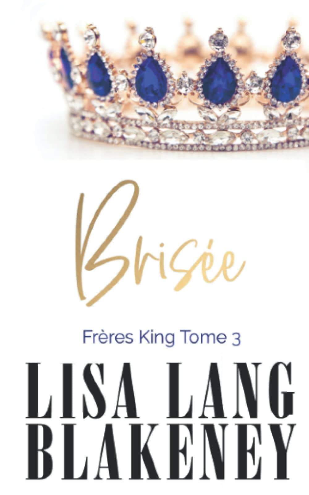 BRISÉE: LES FRÈRES KING TOME 3 book