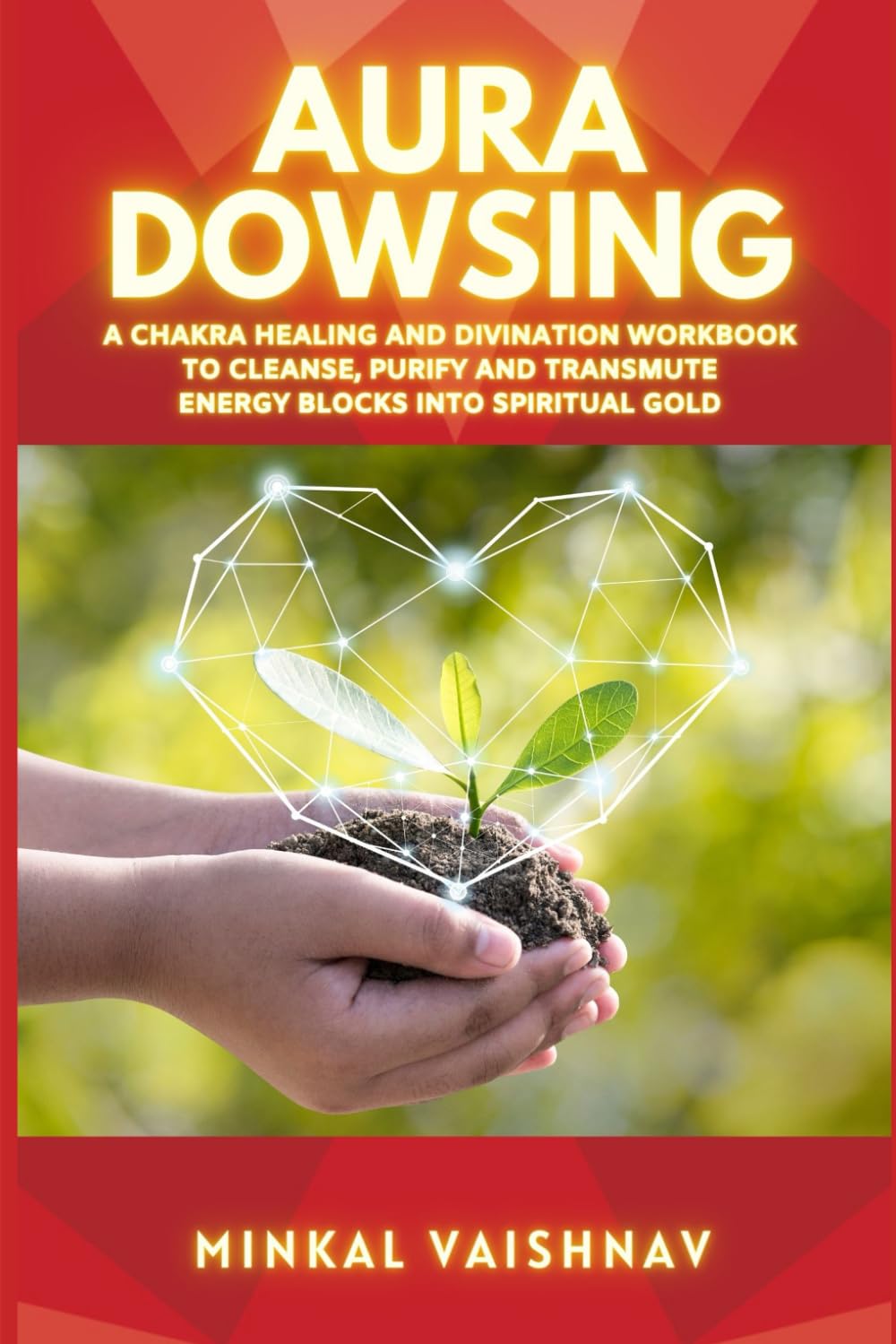 Aura Dowsing: A Chakra Healing and Divination Workbook to CLEAR, BALANCE & TRANSMUTE Energy Blocks into Spiritual Gold Health, Nutrition & Fitness