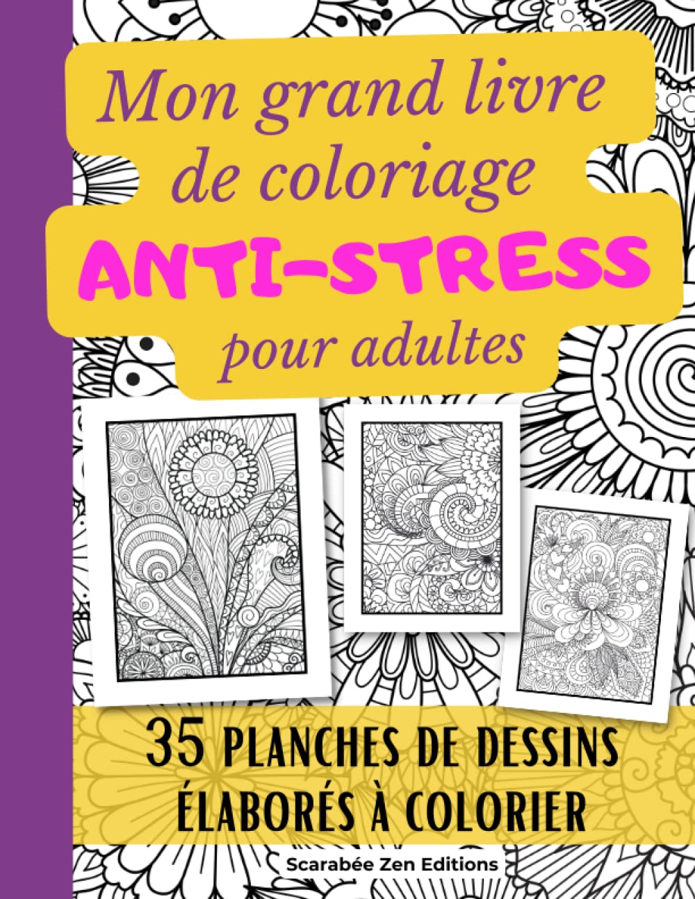 Mon grand livre de coloriage anti-stress pour adultes: Cahier de coloriage anti-stress avec 35 planches de dessins élaborés - Détente et créativité garanties Medicine