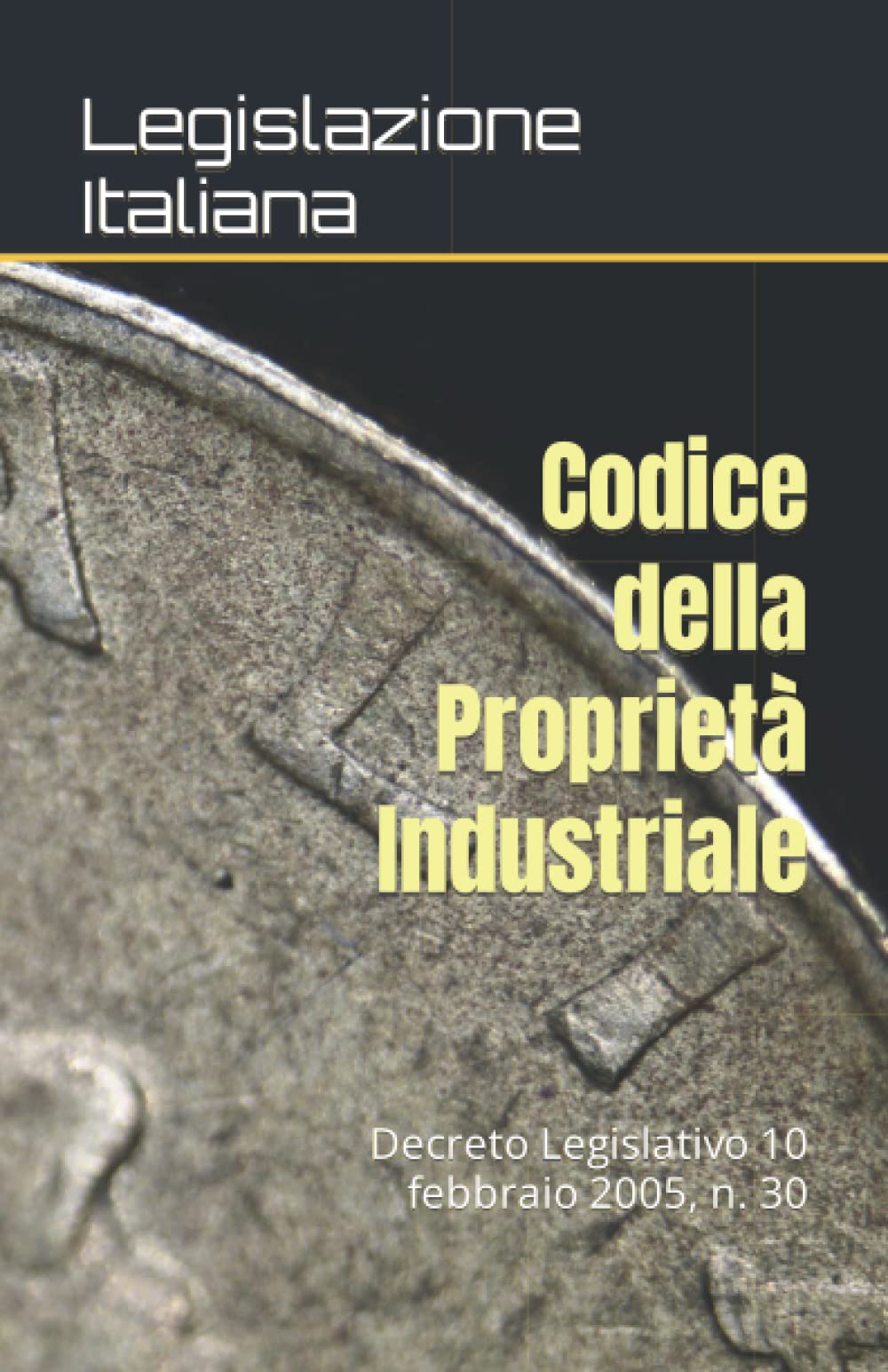 Codice della Proprietà Industriale: Decreto Legislativo 10 febbraio 2005, n. 30 book