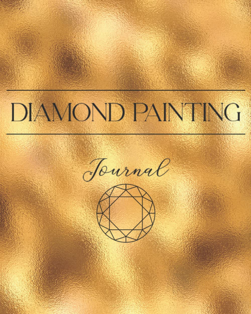 DIAMOND PAINTING Journal: Notizbuch und Tagebuch für Aufzeichnungen beim Anfertigen von Diamond Painting Arbeiten Hobbies & Crafts
