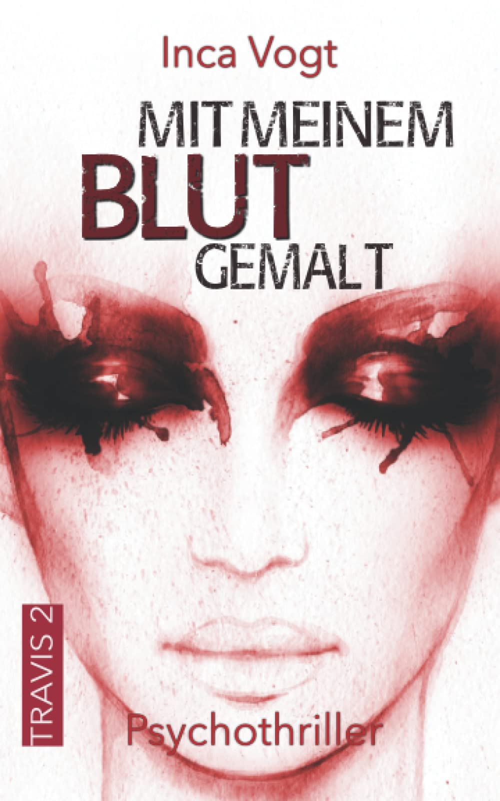 Mit meinem Blut gemalt: Psychothriller (TRAVIS, Band 2) Action & Adventure