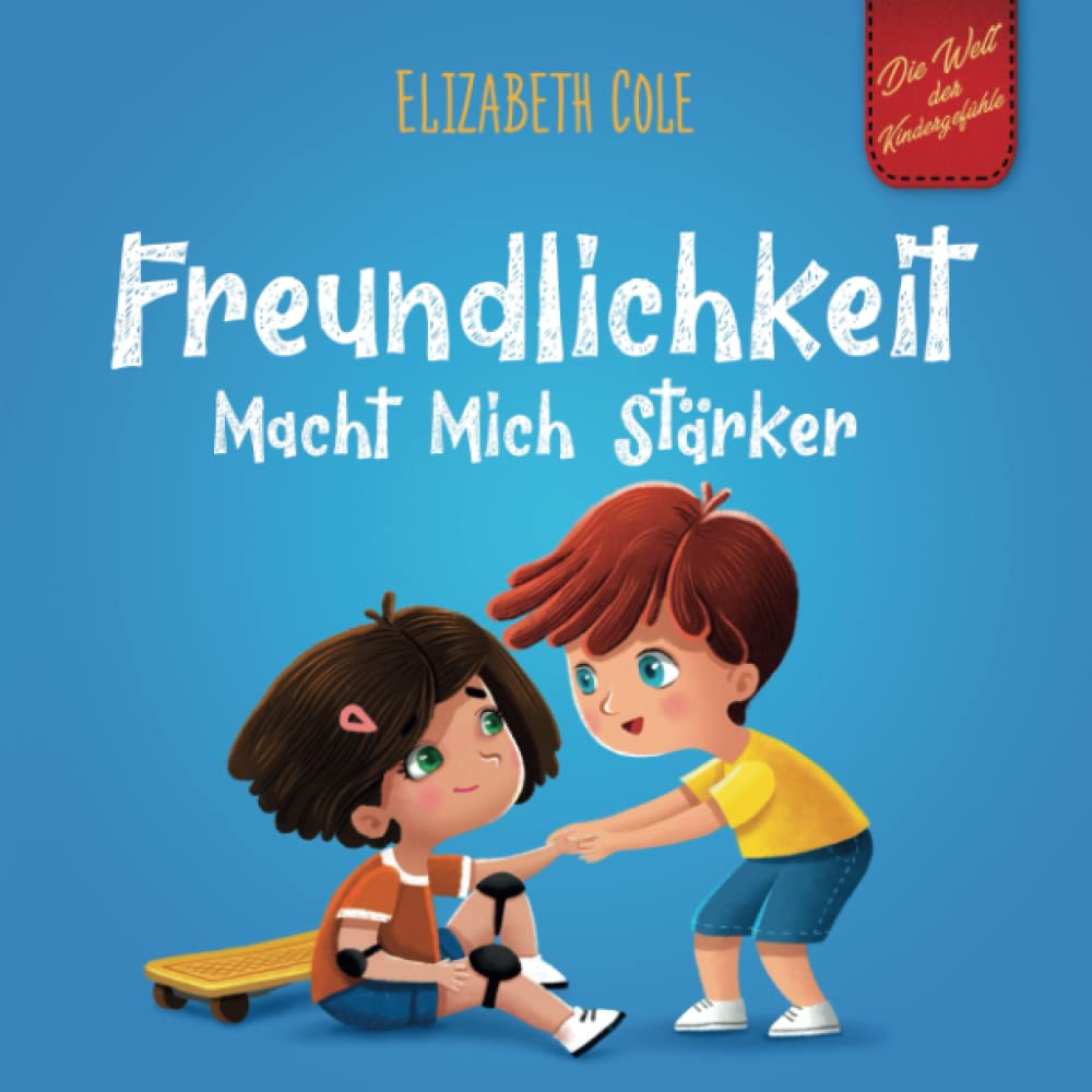 Freundlichkeit Macht Mich Stärker: Kinderbuch über die Magie der Freundlichkeit, des Mitgefühls und des Respekts (Die Welt der Kindergefühle) (World of Kids Emotions) Study Guides