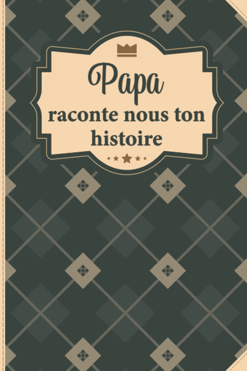 Papa Raconte Nous ton Histoire Journal de Mémoire: Livre à Compléter pour Connaître L’histoire de Papa Depuis son Enfance Jusqu'aujourd'hui - Cadeau ... Fête des Pères, son anniversaire ou Noël. book