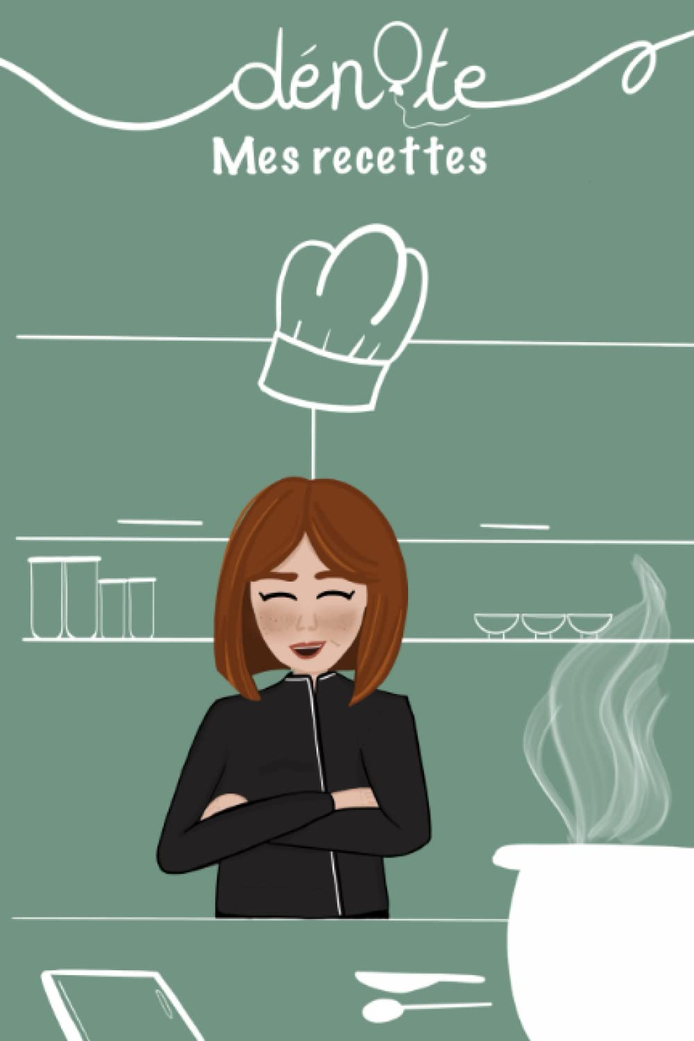 Mes recettes: Carnet de recettes à remplir personnalisable DENOTE book
