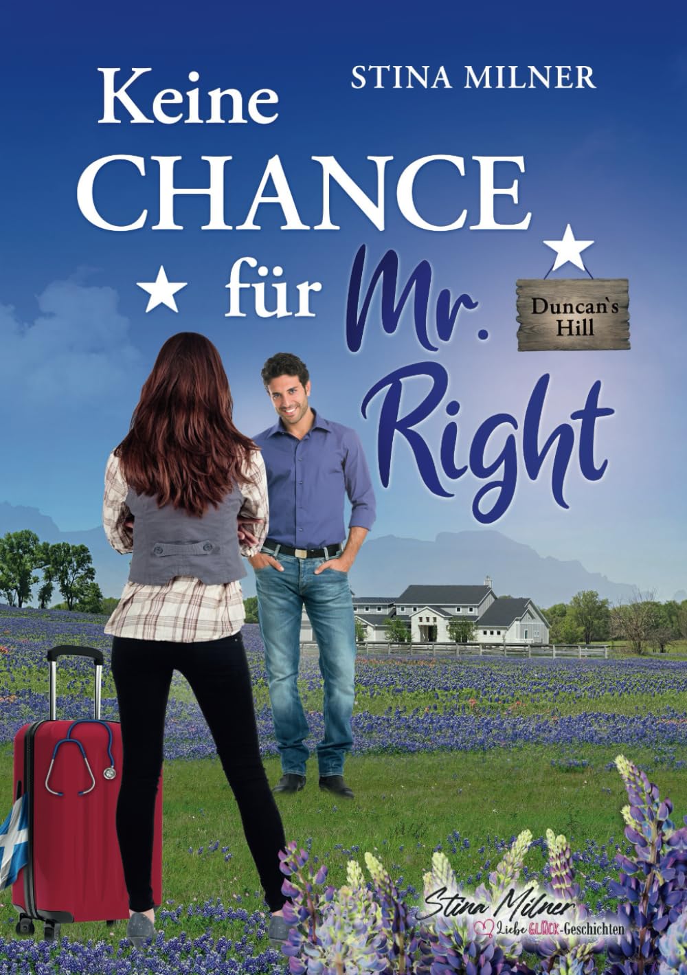 Keine Chance für Mr. Right: Ein Duncan's Hill-Roman (HerzLiebeGlück-Geschichten aus Duncan's Hill, Band 1) Drama