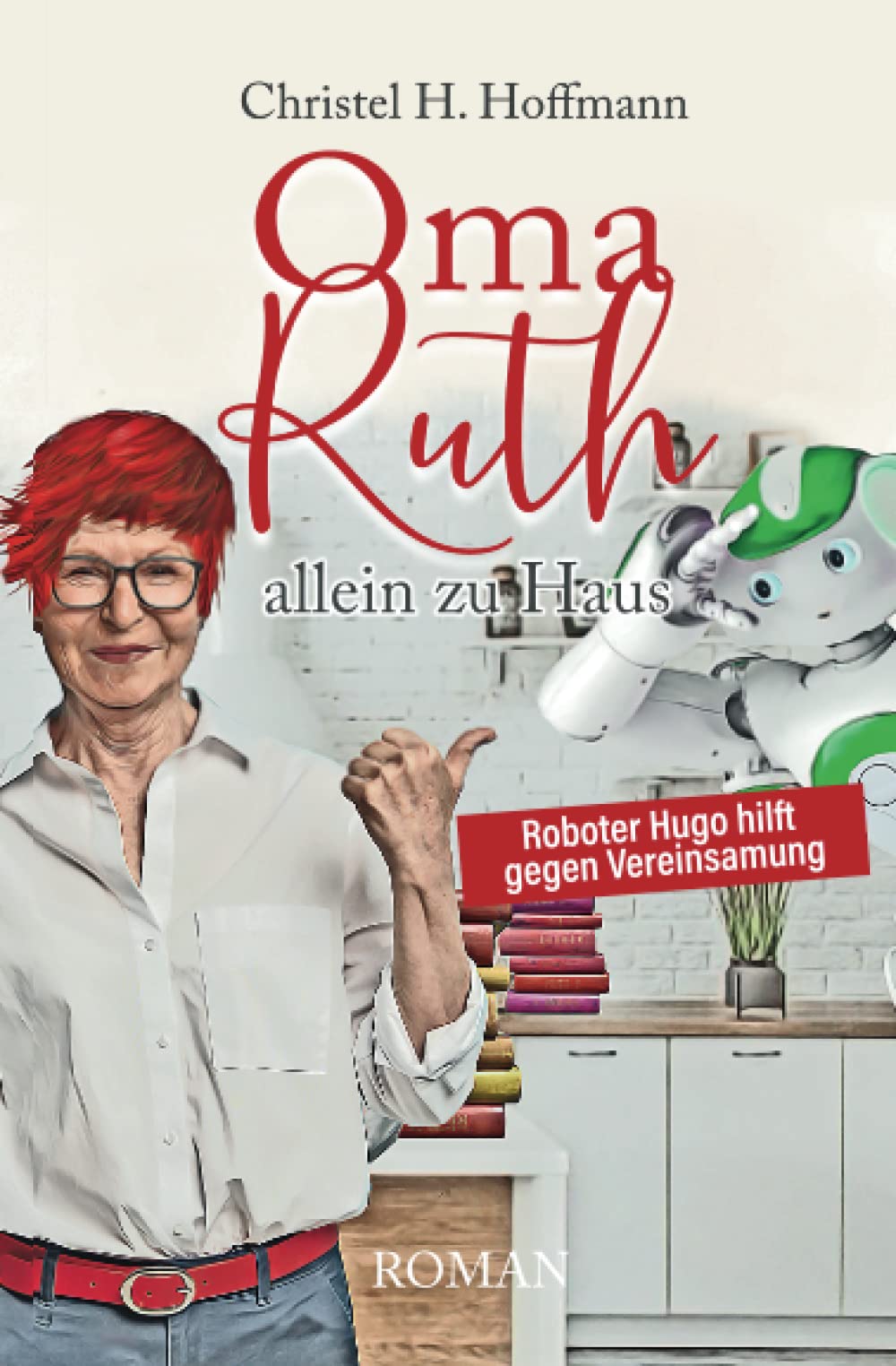 Oma Ruth allein zu Haus: Roboter Hugo hilft gegen Vereinsamung Contemporary literature