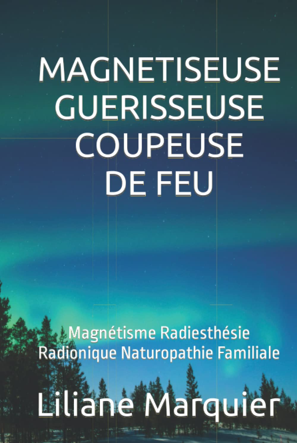 MAGNETISEUSE GUERISSEUSE COUPEUSE DE FEU: Magnétisme Radiesthésie Radionique Naturopathie Familiale Health, Nutrition & Fitness