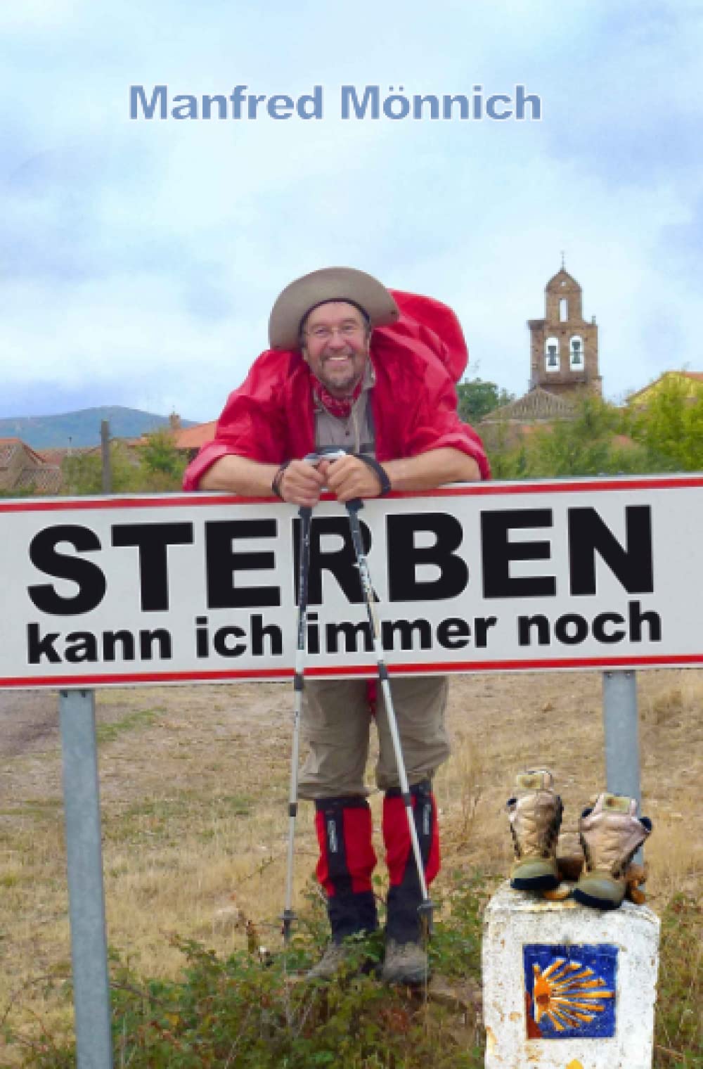 Sterben kann ich immer noch: DerJakobsweg Hiking & Cycling