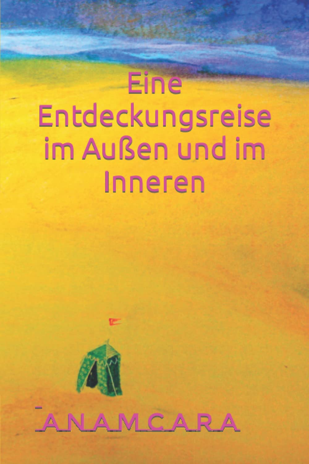 Eine Entdeckungsreise im Außen und im Inneren (Seelenreise in das Mysterium des Lebens, Band 3) Philosophy