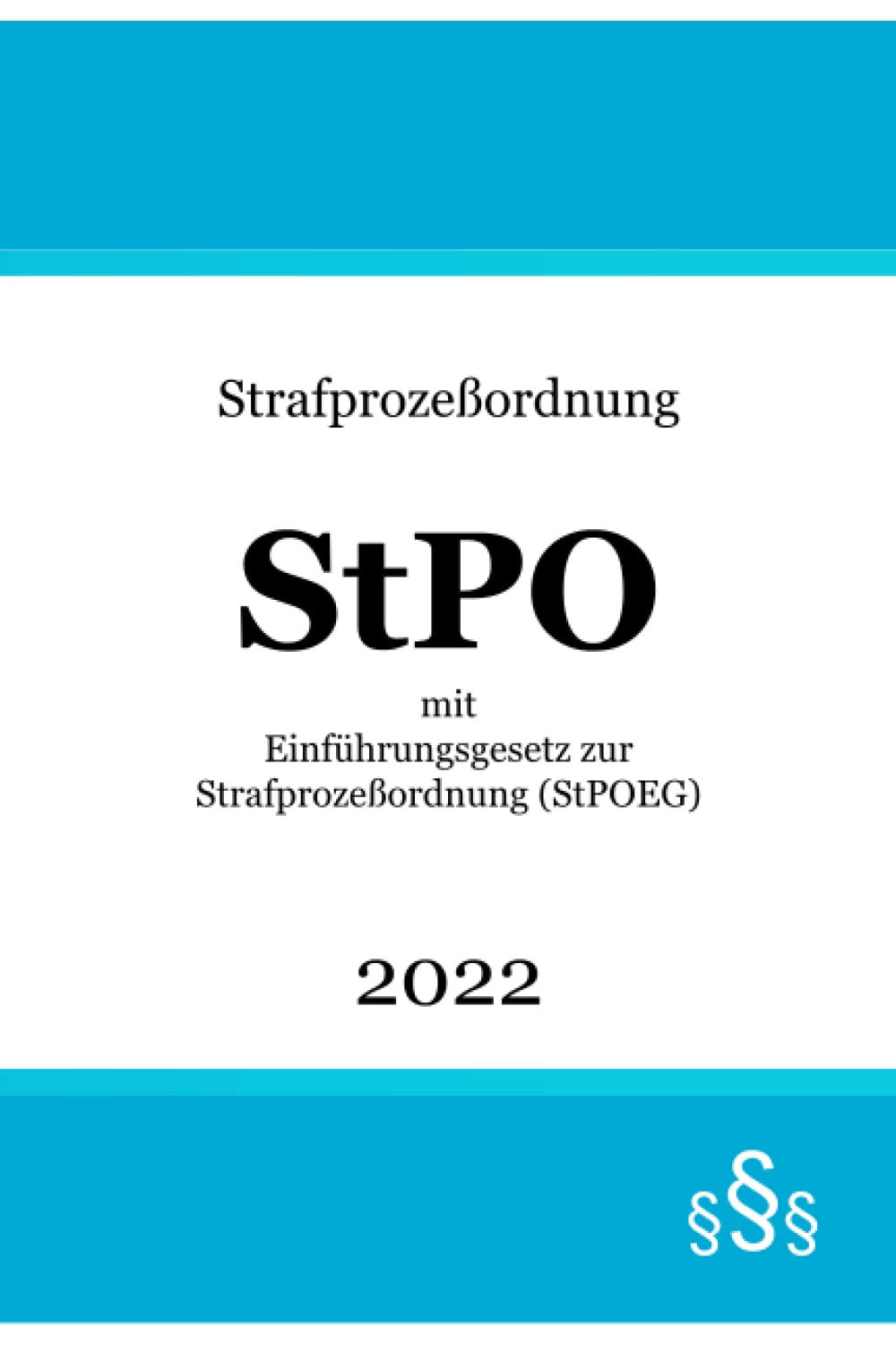 Strafprozeßordnung StPO 2022: mit Einführungsgesetz zur Strafprozeßordnung (StPOEG) Law