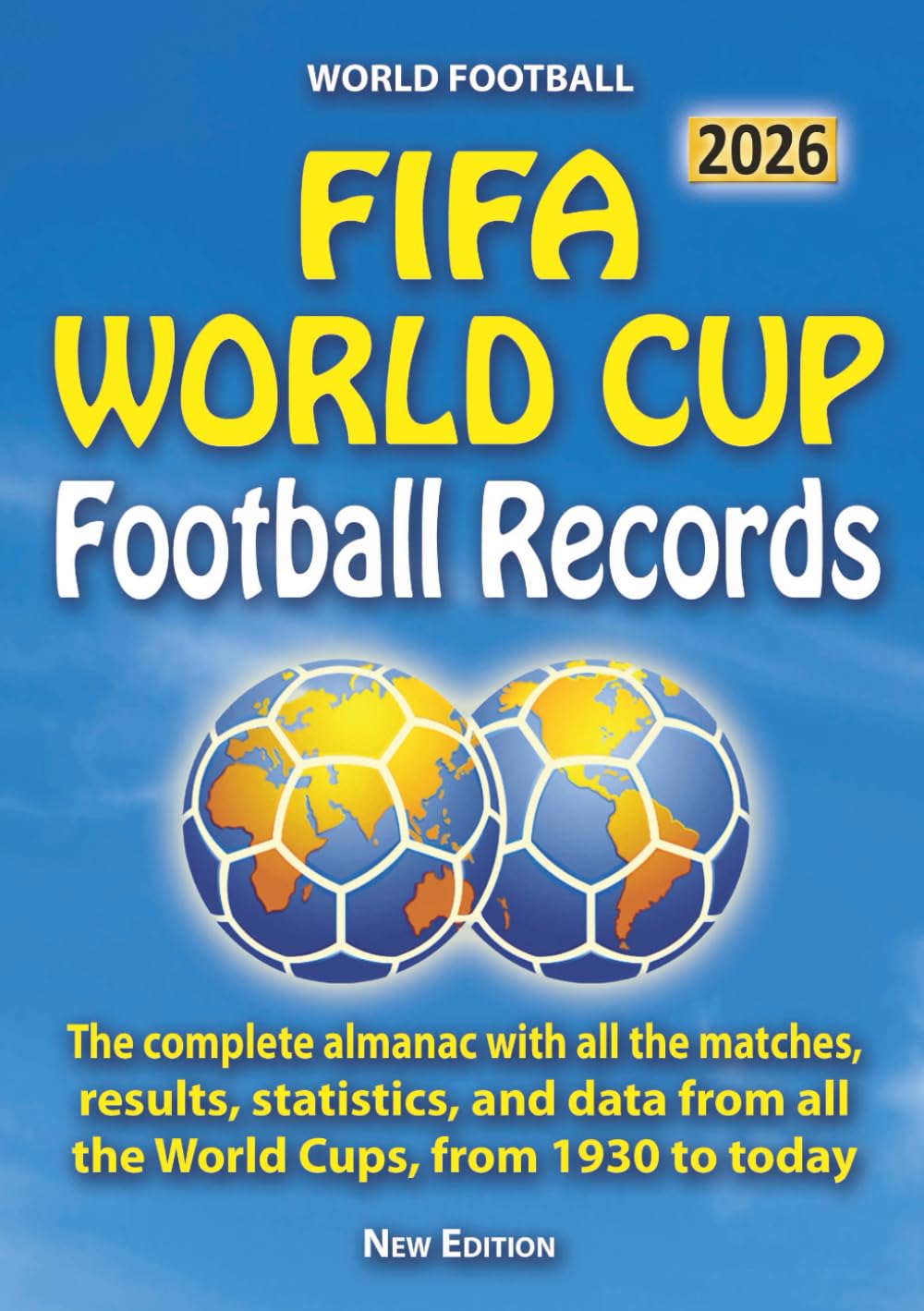 FIFA World Cup Football Records. The complete Almanac with all the matches, results, statistics, data of all the World Cups since 1930 to today Leisure & Fun