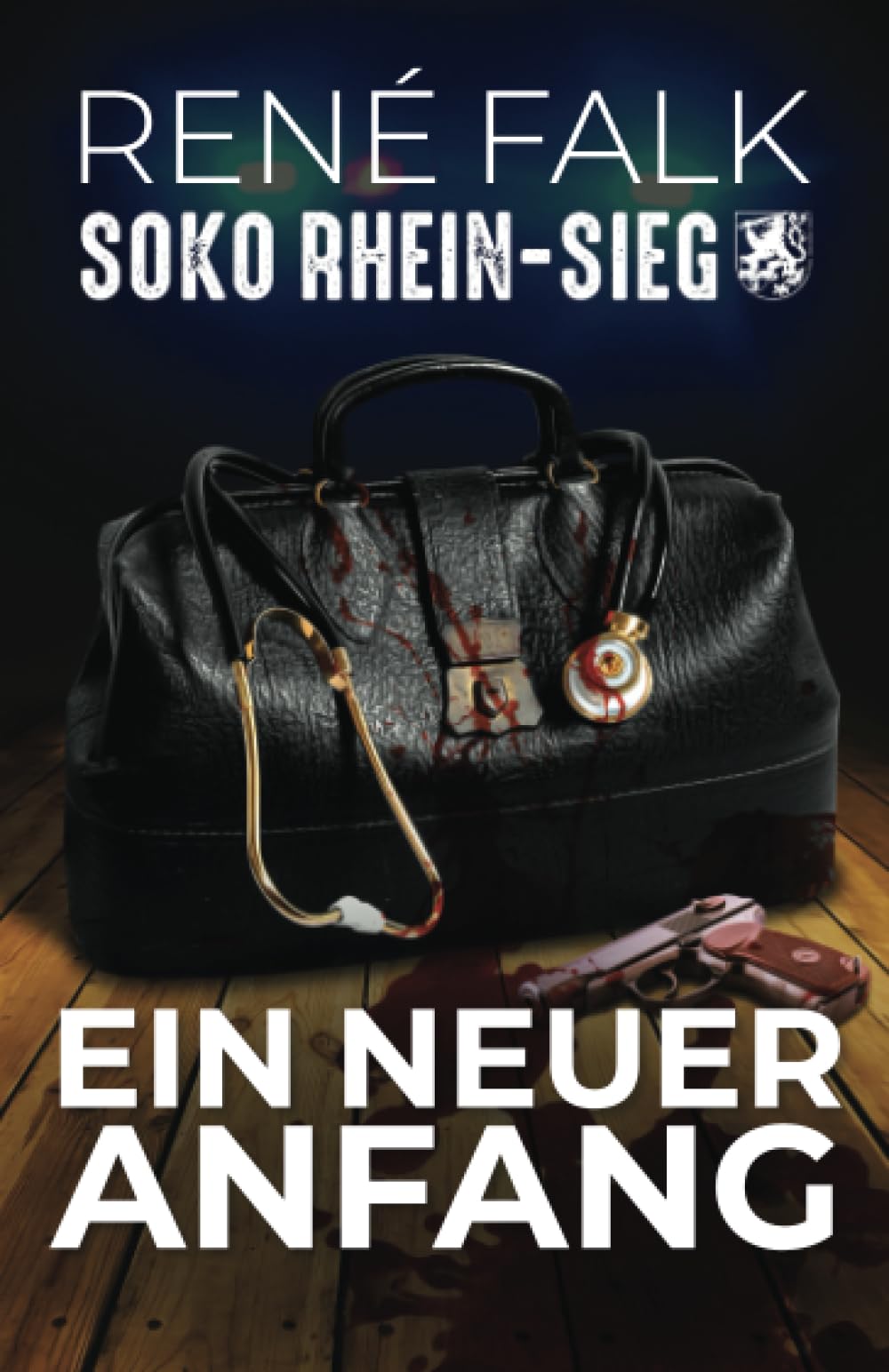 Ein neuer Anfang (SOKO Rhein-Sieg, Band 1) Detective & CSI
