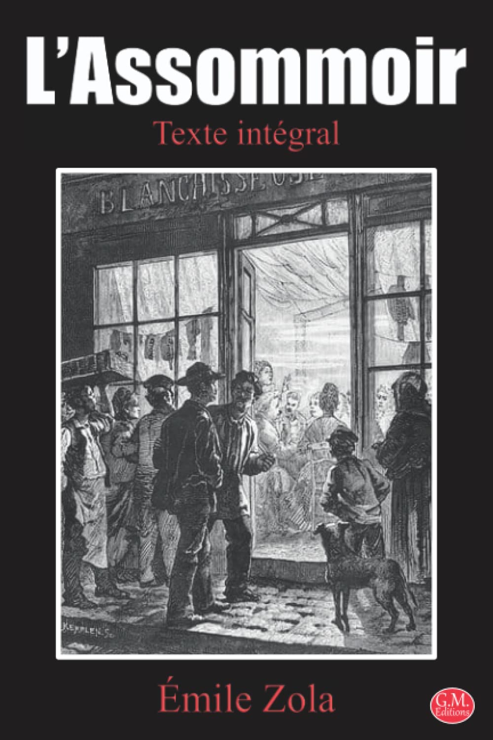 L'Assommoir: Émile Zola | Texte intégral | G.M. Editions (Annoté) book
