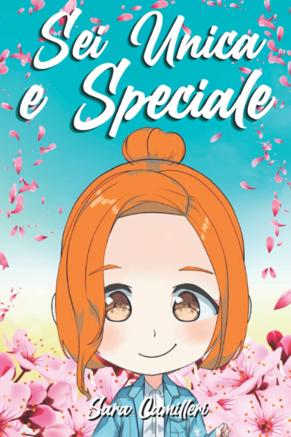 Sei Unica e Speciale: Una storia che ispira coraggio, fiducia in sé stessi, accresce l'autostima, insegna i valori e la bellezza di essere uniche | Libro per bambine (Libri per bambini) Novels & Short Stories
