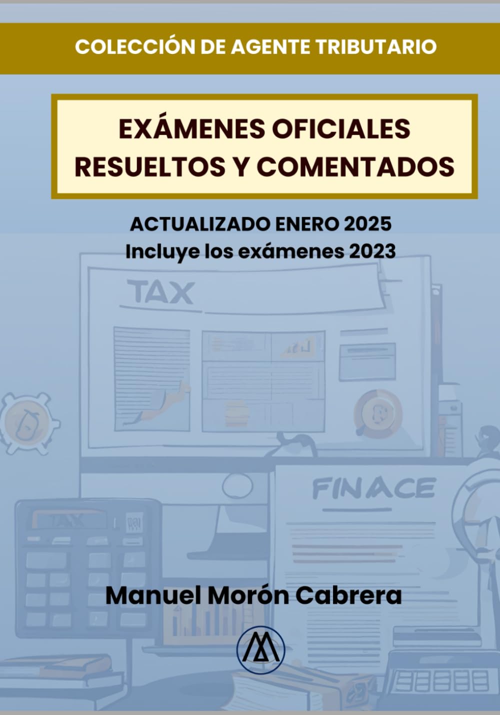 Exámenes Oficiales de Agentes de la Hacienda Pública: Actualizados, resueltos y comentados. Turno Libre y Promoción Interna Law