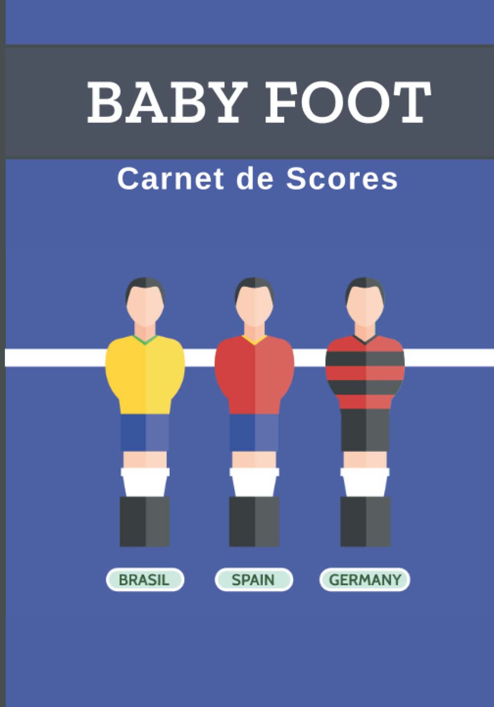 BABY FOOT : Carnet de Scores: Livre pour noter le score de vos parties de baby foot | Jeu de baby foot | Carnet de 500 grilles de score| Cadeau idéal ... débutant ou confirmé | 18 x 25cm, 102 pages. book