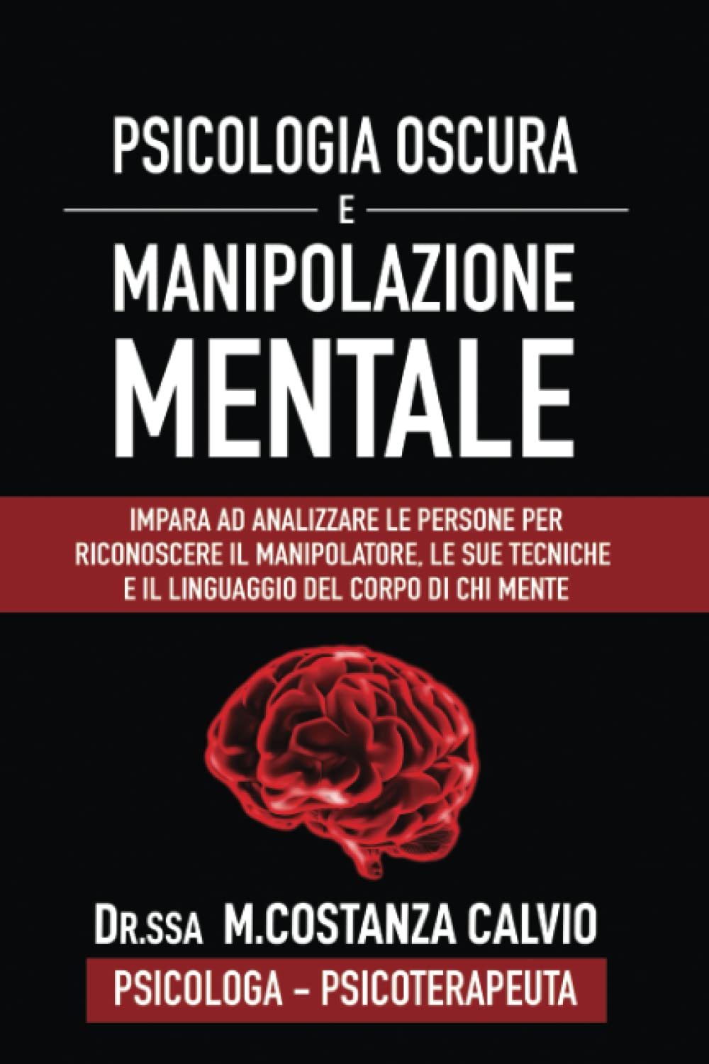 PSICOLOGIA OSCURA E MANIPOLAZIONE MENTALE: Impara ad analizzare le persone per riconoscere il manipolatore, le sue tecniche e il linguaggio del corpo di chi mente Lifestyle
