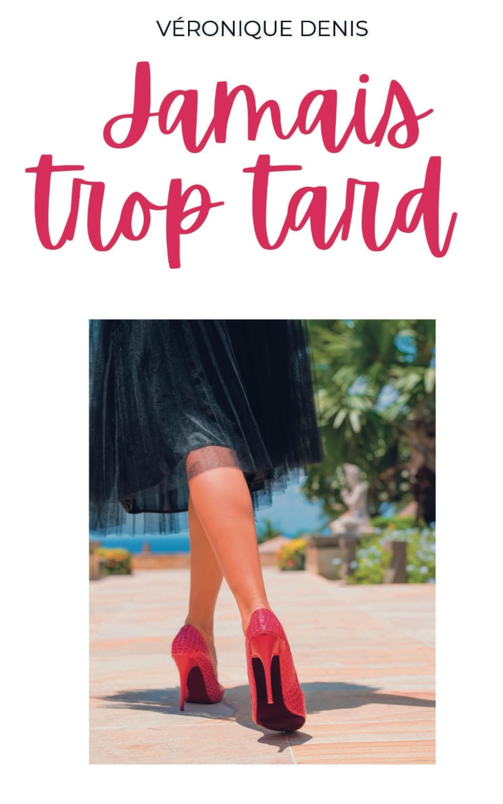 Jamais trop tard: toujours oser, ne jamais renoncer. Romantic Thrillers