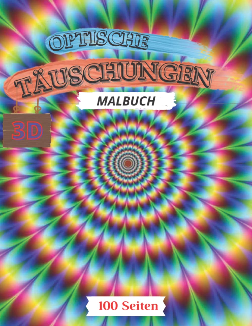 Optische Täuschungen Malbuch: Tolles Malbuch mit 50 Illustrationen für Erwachsene, Jugendliche und Kinder mit geometrischen Mustern, 3D-Kunst und abstrakten Mustern Leisure & Fun