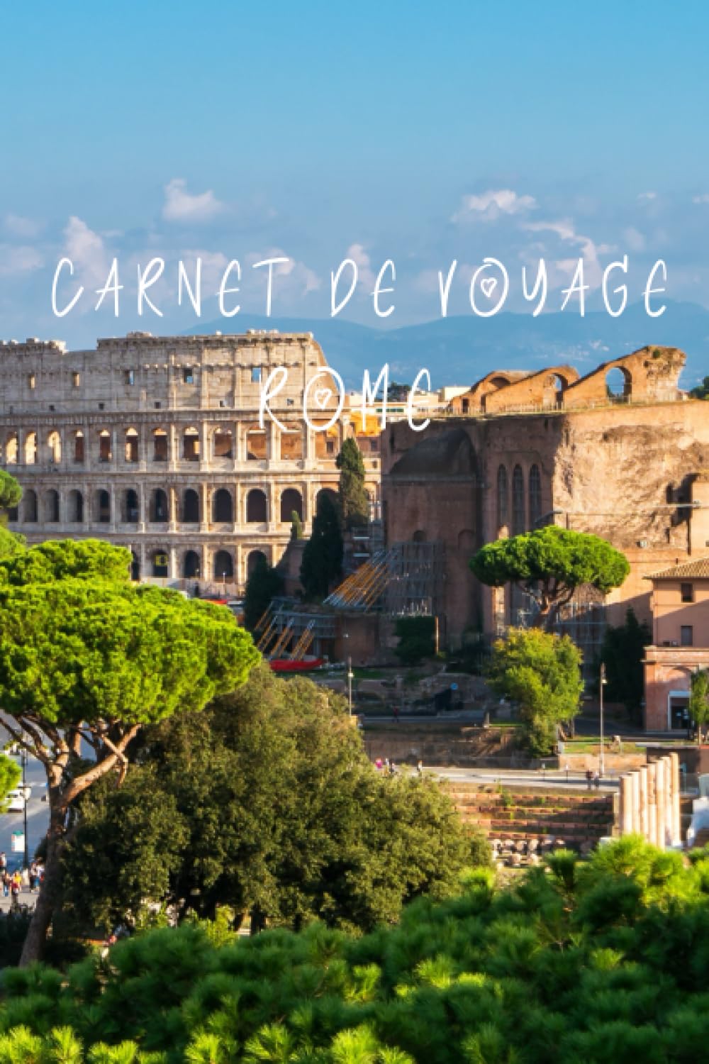 Mon carnet de voyage Rome: Carnet de voyage à remplir de 100 pages lignées de taille 6x9 po (15,24 x 22,86 cm)|Journal de bord et Carnet de voyage à imprimer pour vos vacances réussies à Rome. book